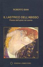 Il lastrico dell'abisso. Poesie dell'uomo nel cosmo 
