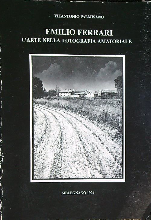 Emilio Ferrari : l'arte nella fotografia amatoriale - Vitantonio Palmisano - copertina