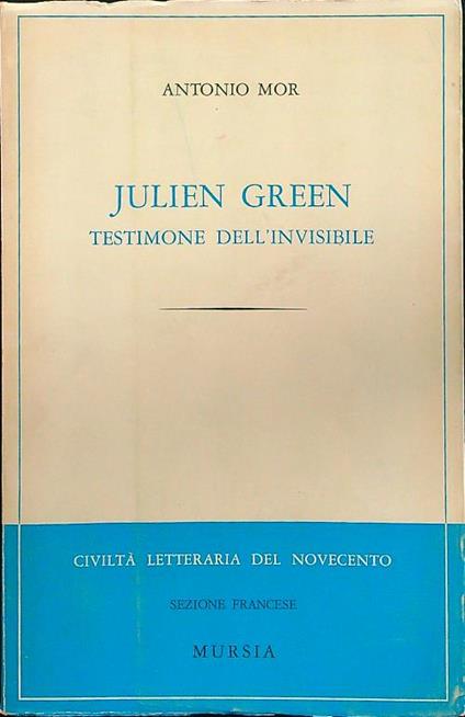 Julien Green testimone dell'invisibile - Antonio Mor - copertina