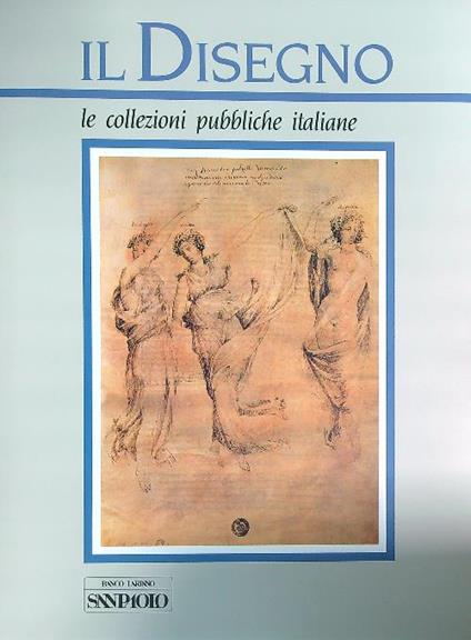 Il disegno. Le collezioni pubbliche italiane. Parte seconda - copertina