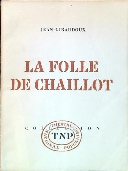 La folle de chaillot - Jean Giraudoux - copertina