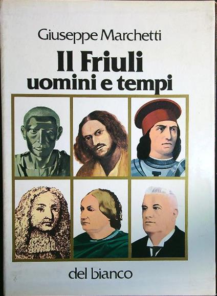 Il Friuli uomini e tempi 2vv - Giuseppe Marchetti - copertina
