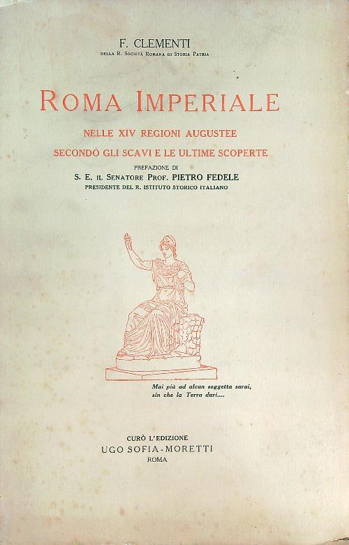Roma Imperiale nelle XIV regioni augustee secondo gli scavi e le ultime scoperte - F. Clementi - copertina