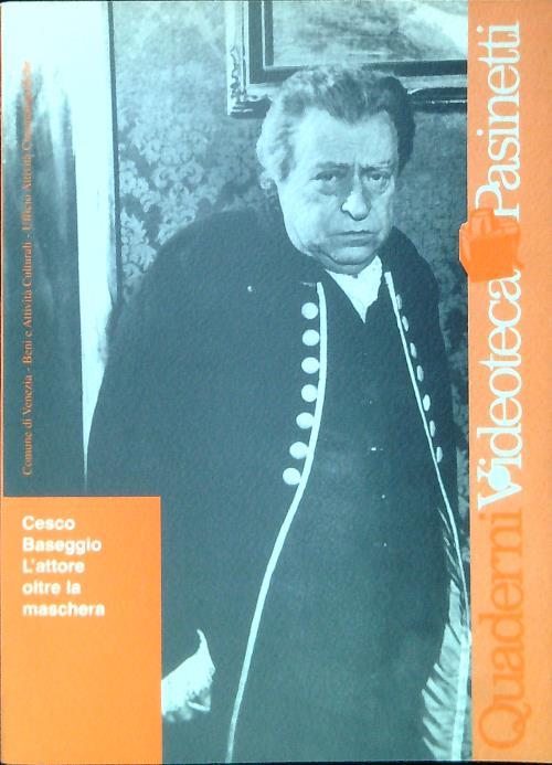 Cesco Baseggio. L' attore oltre la maschera