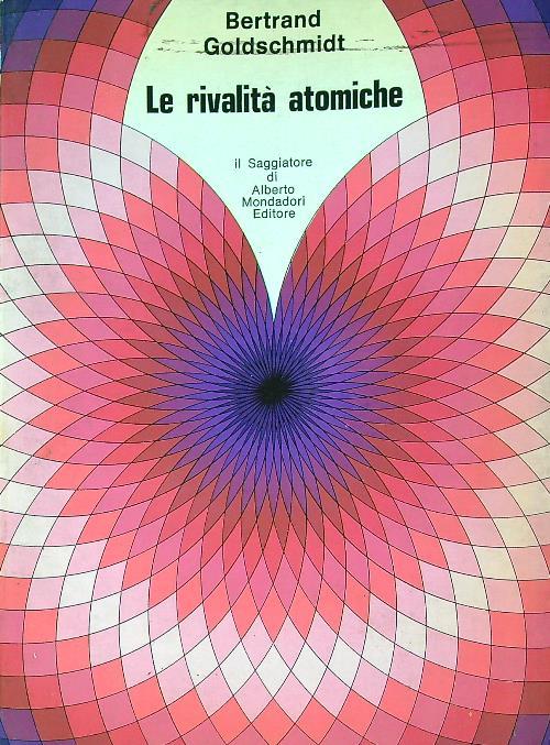 Le rivalita' atomiche - Bertrand Goldschmidt - copertina
