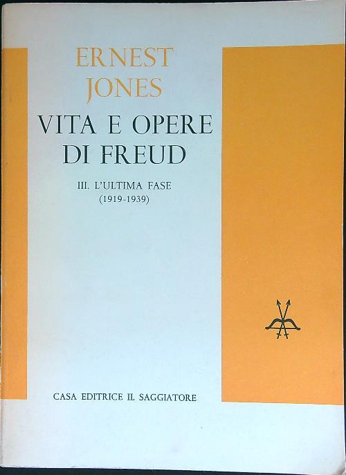 Vita e opere di Freud. Vol III