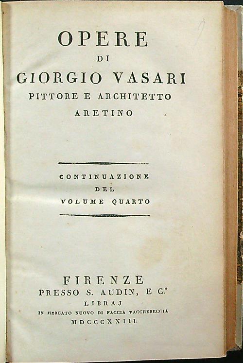 Opere di Giorgio Vasari, Pittore ed Architetto Aretino. Continuazione del Volume quarto
