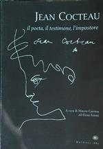 Jean Cocteau. Il poeta, il testimone, l'impostore