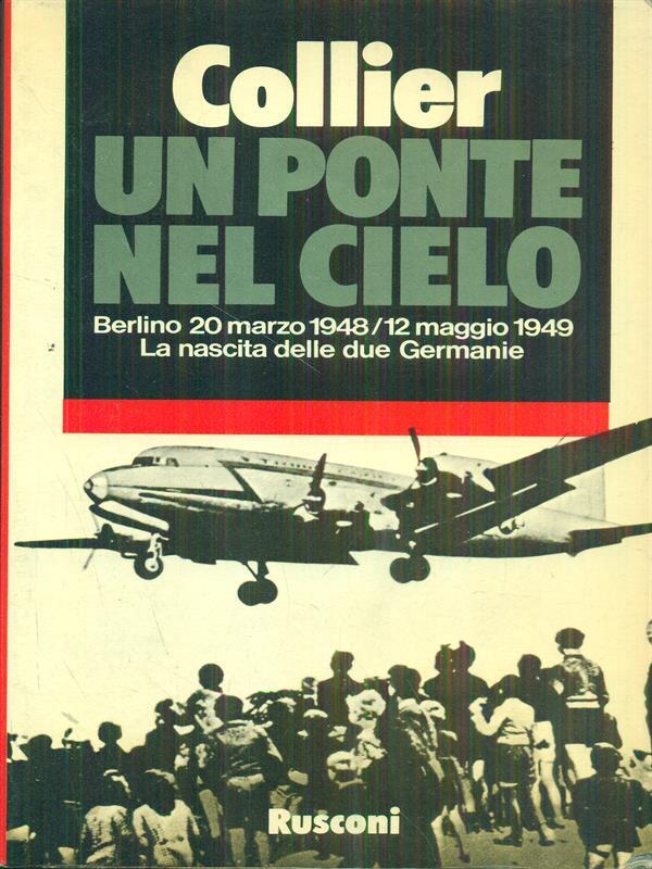 Un ponte nel cielo. Berlino 20 marzo 1948 - 12 maggio 1949