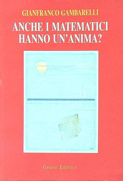Anche i matematici hanno un'anima? - Gianfranco Gambarelli - copertina