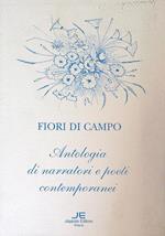 Fiori di campo Antologia di narratori e poeti contemporanei 