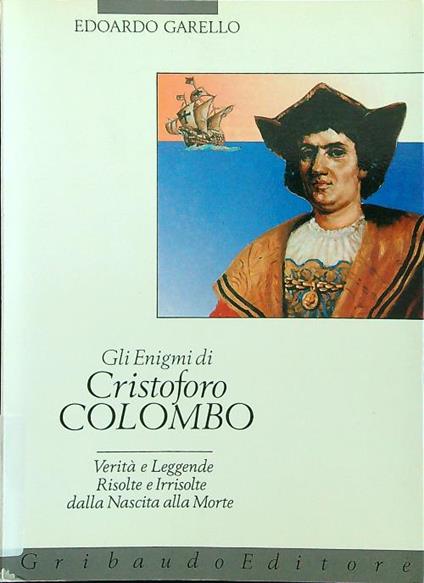 Gli enigmi di Cristoforo Colombo - Edoardo Garello - copertina