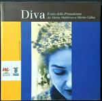 Diva Il mito della primadonna da Maia Malibran a Maria Callas