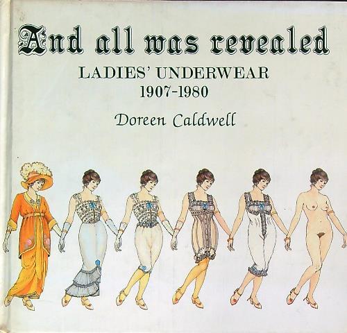 And All Was Revealed: Ladies' Underwear, 1907-1980