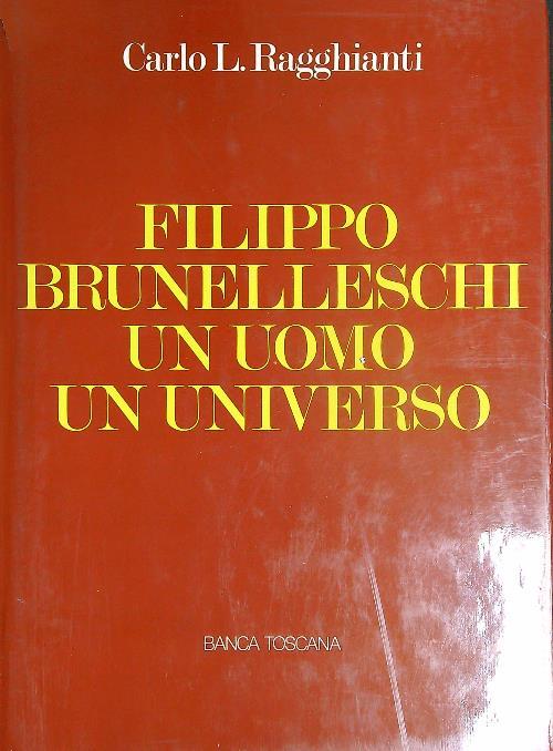 Filippo Brunelleschi un uomo un universo