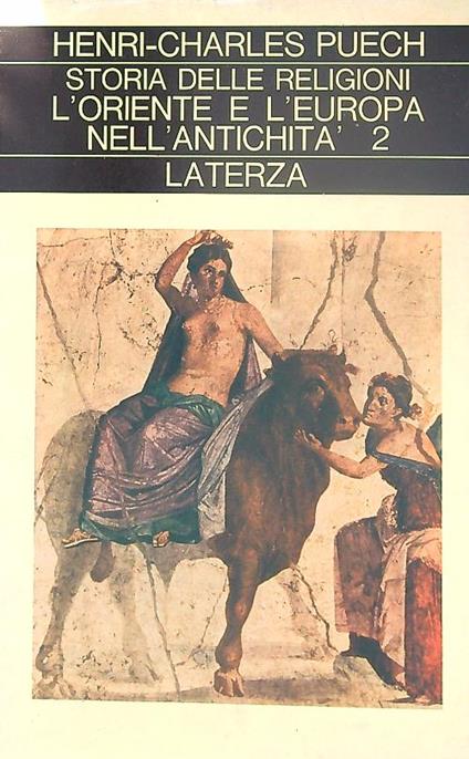 Storia delle Religioni. L'Oriente e l'Europa nell'Antichità. Tomo secondo - Henri-Charles Puech - copertina