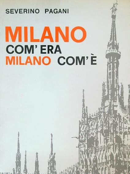 Milano com'era Milano com'è - Severino Pagani - copertina