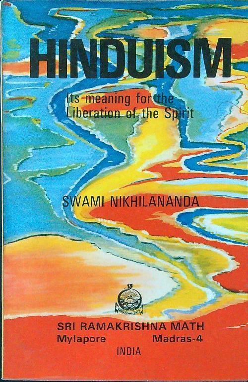 Hinduism. Its meaning for the Liberation of the Spirit