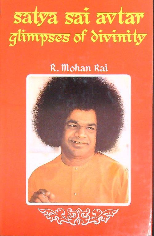 Satya Sai Avtar. Glimpses of Divinity - R. Mohan - copertina