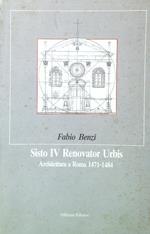 Sisto IV Renovator Urbis. Architettura a Roma 1471-1484