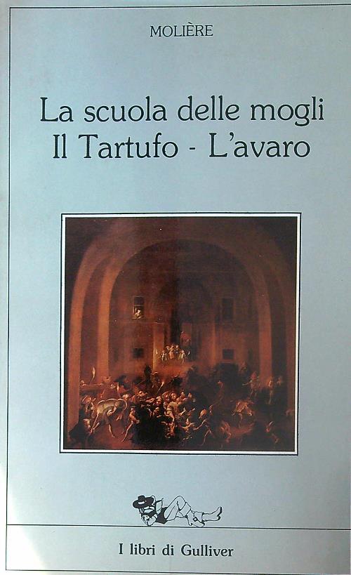 La scuola delle mogli - Il Tartufo - L' avaro
