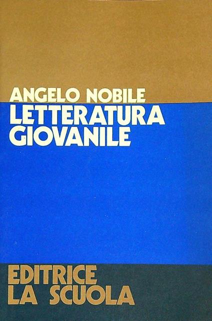 Letteratura giovanile. L'infanzia e il suo libro - Angelo Nobile - copertina