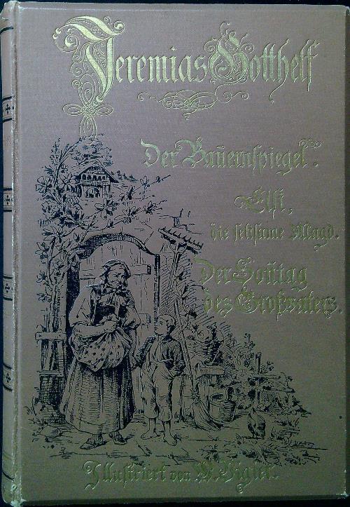 Der Bauernspiegel; Elsi die seltsame Magd; Der Sonntag des Großvaters