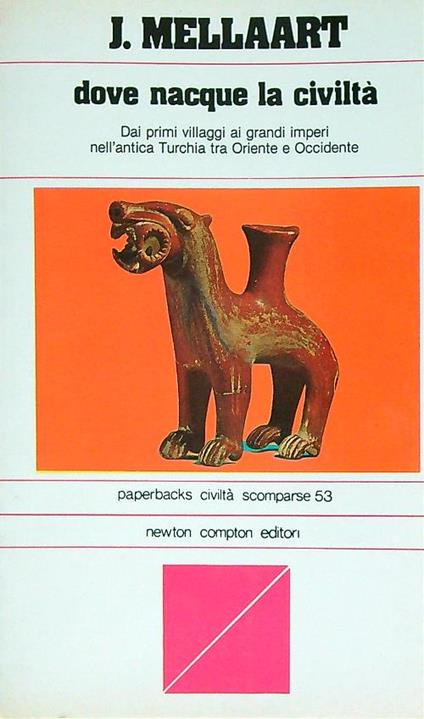 Dove nacque la civiltà - J. Mellaart - copertina