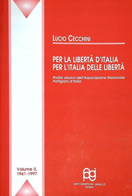 Per la libertà d'Italia per l'Italia delle libertà Vol 2 1961-1997