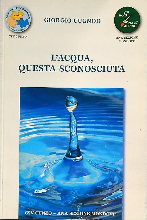L' acqua, questa sconosciuta - Giorgio Cugnod - copertina
