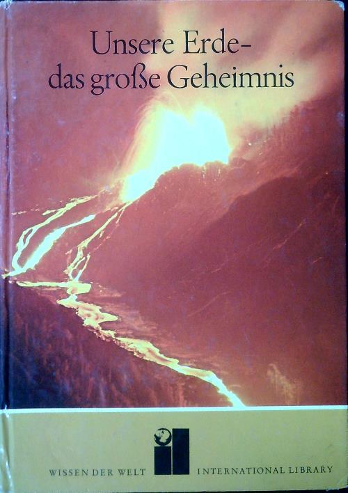 Unsere Erde-das Grosse Geheimnis