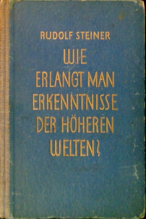 Wie erlangt man erkenntnisse der hoheren welten?