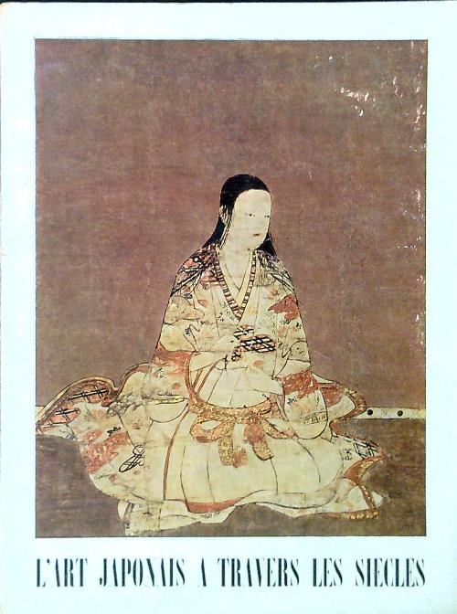 L' art Japonais a travers les siecles