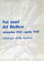 Sui muri del Biellese settembre 1943 - aprile 1945