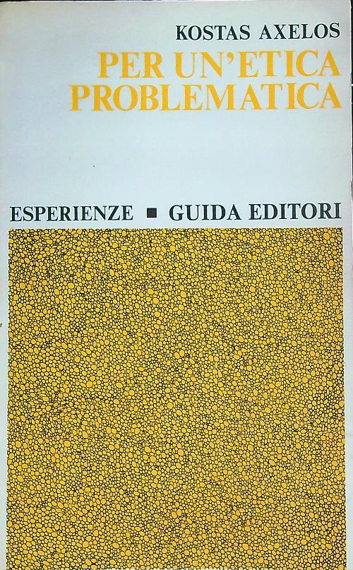 Per un'etica problematica - Kostas Axelos - copertina