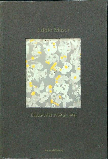 Dipinti dal 1959 al 1990 - Edolo Masci - copertina