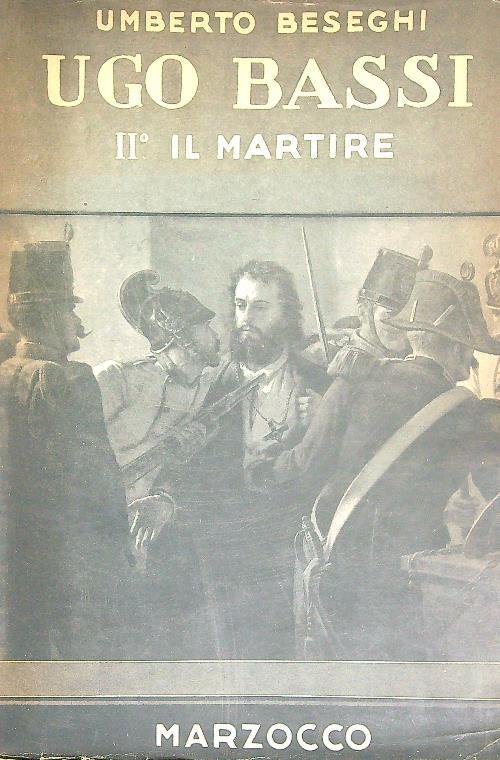 Ugo Bassi. Vol II Il martire