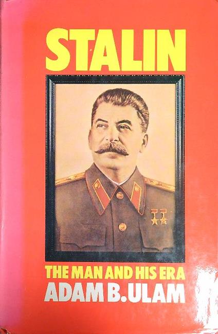 Stalin. The man and his era - Adam Ulam - copertina