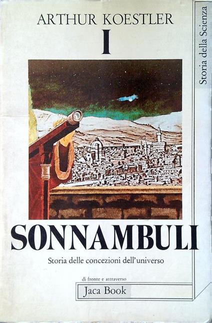 I sonnambuli. Storia delle concezioni dell'universo - Arthur Koestler - copertina