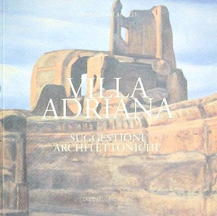 Villa Adriana. Suggestioni  architettoniche - Giovanni Arcangeli - copertina