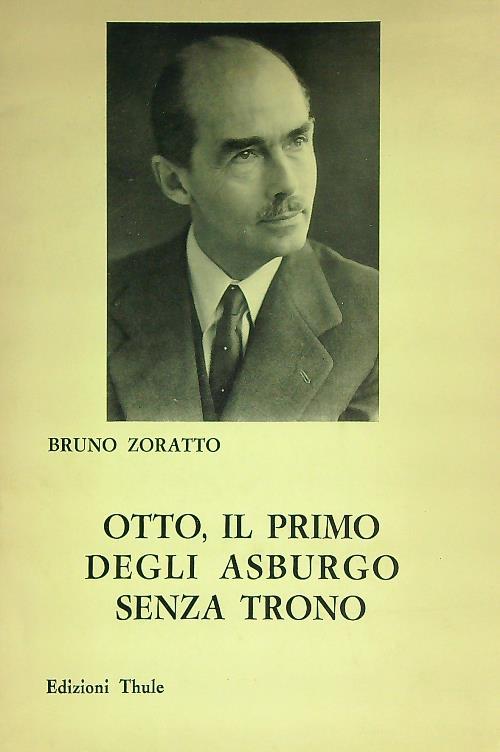 Otto, il primo degli Asburgo senza trono - Bruno Zoratto - copertina