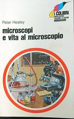 Microscopi e vita al microscopio
