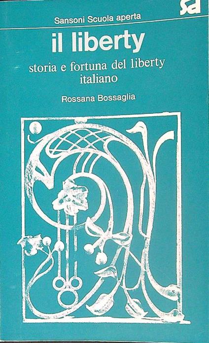Il liberty storia e fortuna del liberty italiano - Rossana bossaglia - copertina