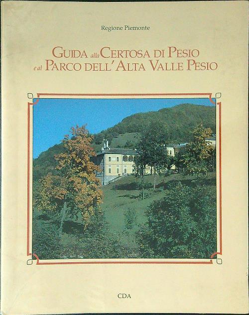 Guida alla certosa di Pesio e al parco dell'Alta Valle Pesio