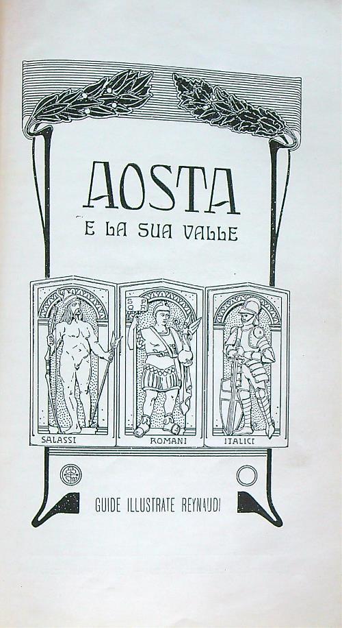 Aosta e la sua valle. Guide illustrate Reynaudi