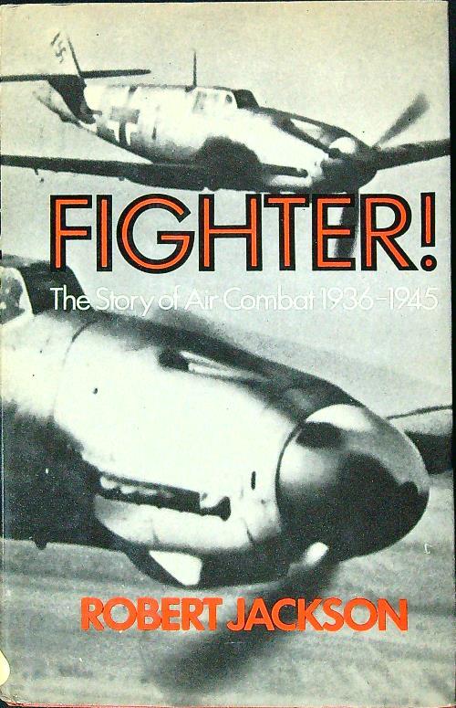 Fighter! The story of air combat 1936-1945
