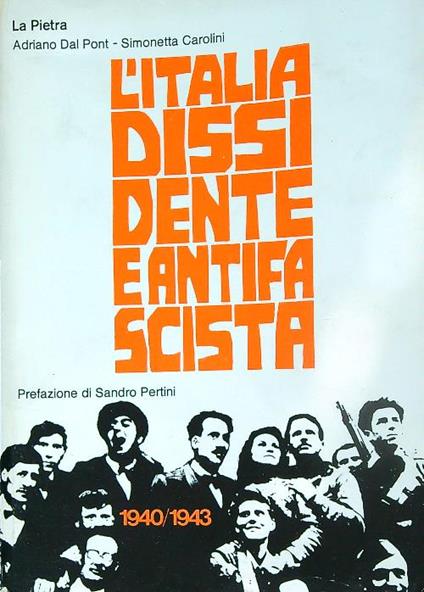 L' Italia dissidente e antifascista 1940/1943 - Adriano Dal Pont - copertina