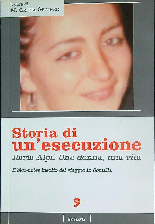 Storia di un'esecuzione Ilaria Alpi. Una donna, una vita - Gritta Grainer - copertina