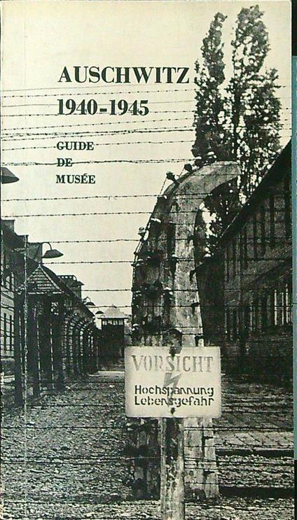 Auschwitz 1940 - 1945 Guide de Musee - Kazimierz Smolen - copertina