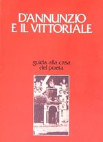 D'Annunzio e il Vittoriale. Guida alla casa del poeta